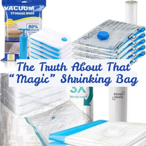 The Truth About That “Magic” Shrinking Bag